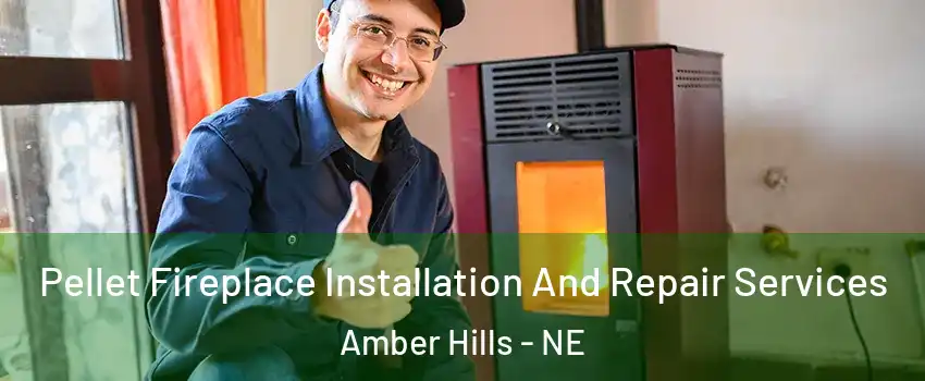 Pellet Fireplace Installation And Repair Services Amber Hills - NE