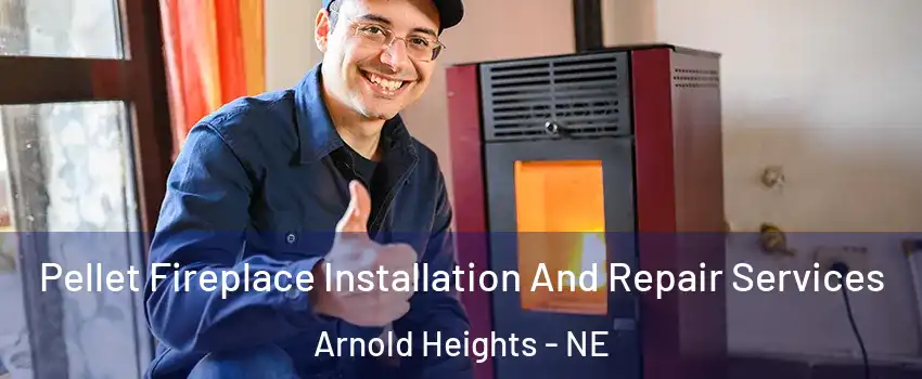 Pellet Fireplace Installation And Repair Services Arnold Heights - NE