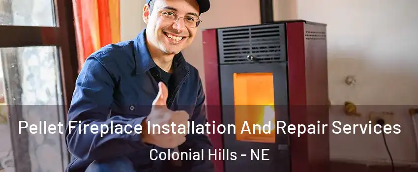 Pellet Fireplace Installation And Repair Services Colonial Hills - NE