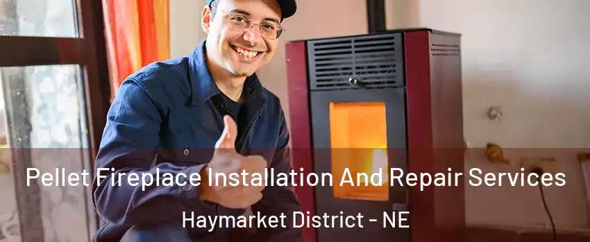 Pellet Fireplace Installation And Repair Services Haymarket District - NE