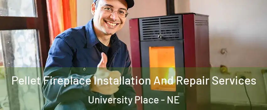 Pellet Fireplace Installation And Repair Services University Place - NE