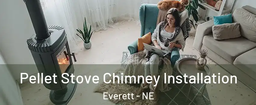 Pellet Stove Chimney Installation Everett - NE