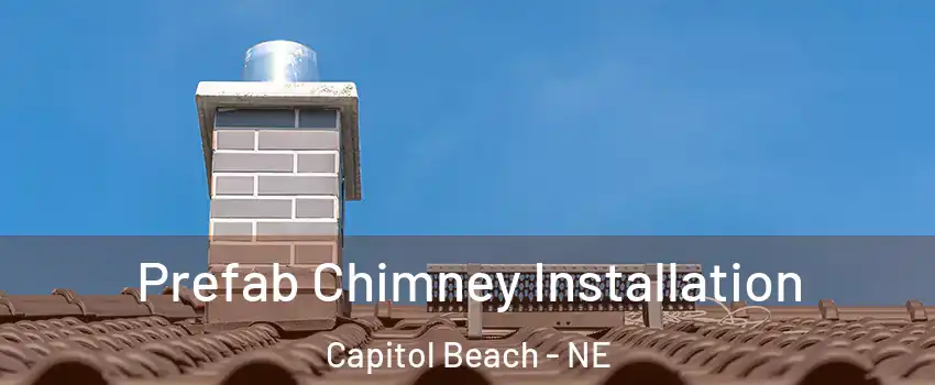 Prefab Chimney Installation Capitol Beach - NE