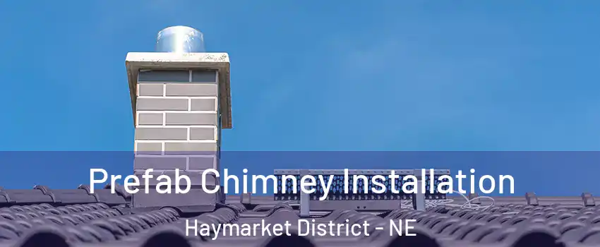 Prefab Chimney Installation Haymarket District - NE