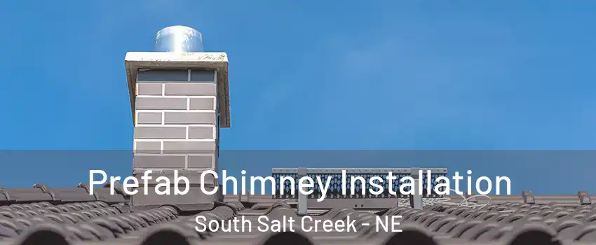 Prefab Chimney Installation South Salt Creek - NE
