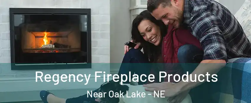 Regency Fireplace Products Near Oak Lake - NE