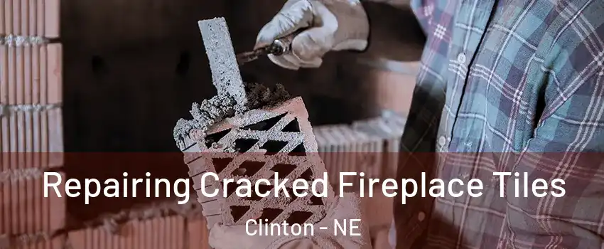 Repairing Cracked Fireplace Tiles Clinton - NE