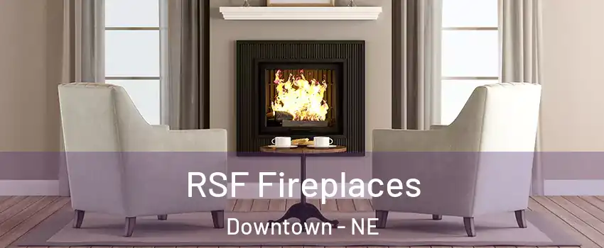 RSF Fireplaces Downtown - NE