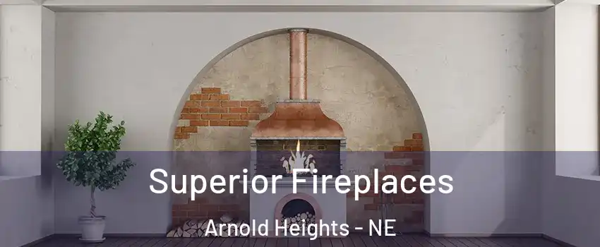 Superior Fireplaces Arnold Heights - NE