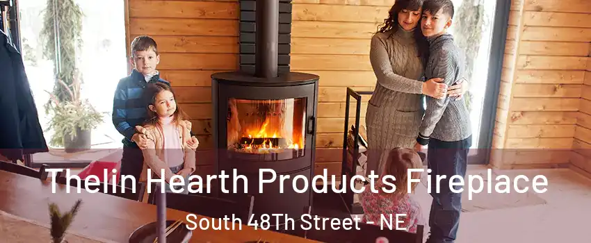 Thelin Hearth Products Fireplace South 48Th Street - NE