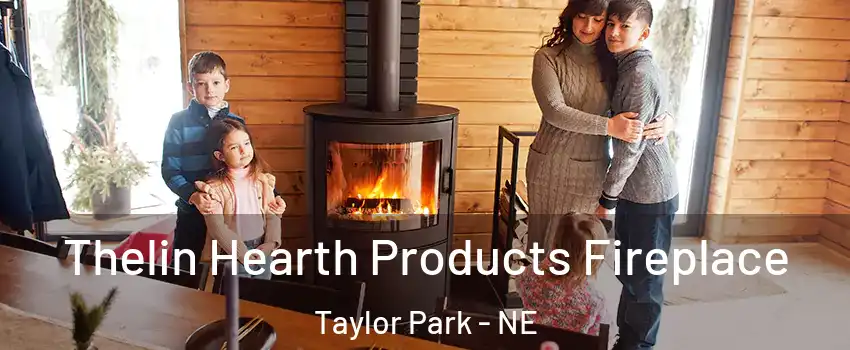 Thelin Hearth Products Fireplace Taylor Park - NE