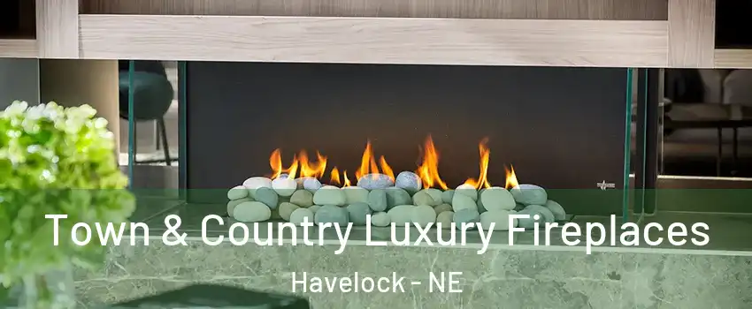 Town & Country Luxury Fireplaces Havelock - NE