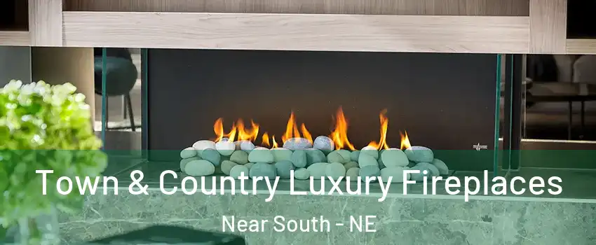 Town & Country Luxury Fireplaces Near South - NE