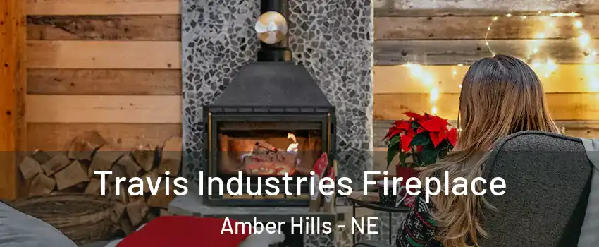 Travis Industries Fireplace Amber Hills - NE