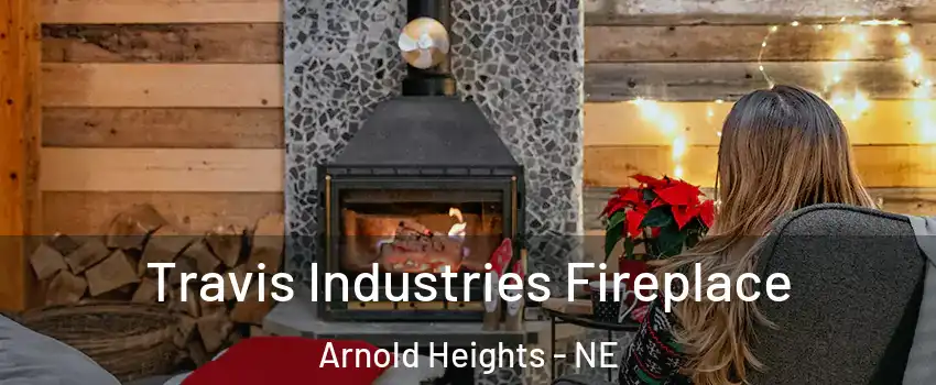 Travis Industries Fireplace Arnold Heights - NE