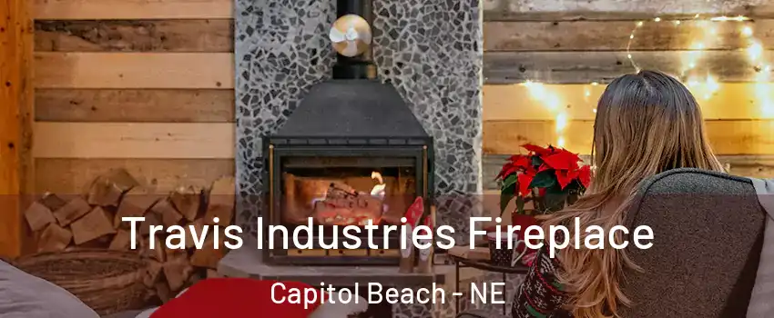 Travis Industries Fireplace Capitol Beach - NE