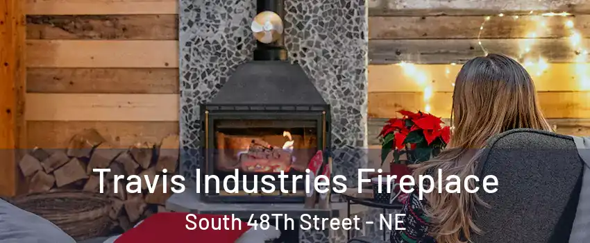 Travis Industries Fireplace South 48Th Street - NE