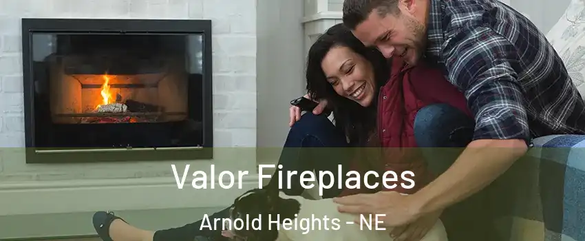 Valor Fireplaces Arnold Heights - NE