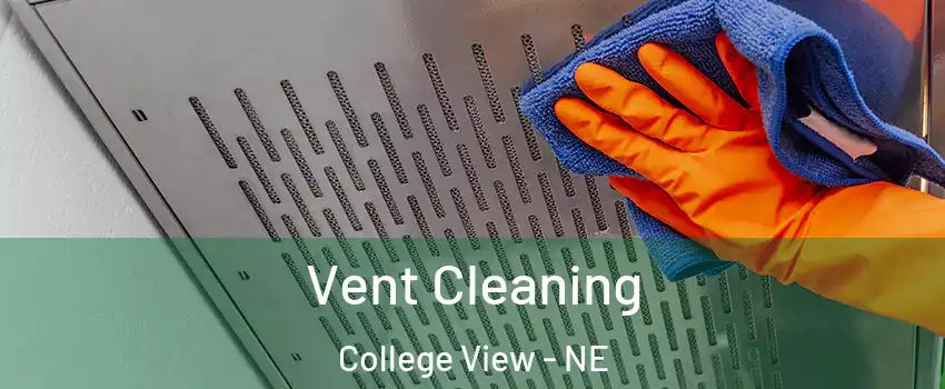 Vent Cleaning College View - NE