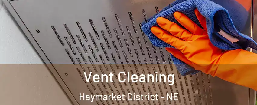 Vent Cleaning Haymarket District - NE