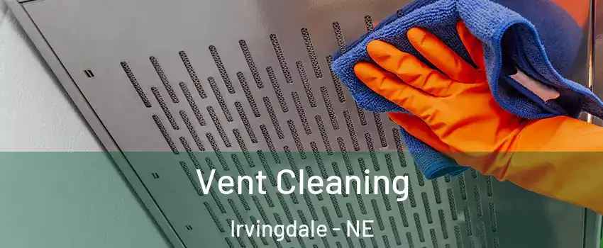 Vent Cleaning Irvingdale - NE