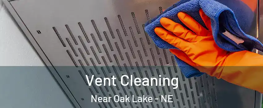 Vent Cleaning Near Oak Lake - NE