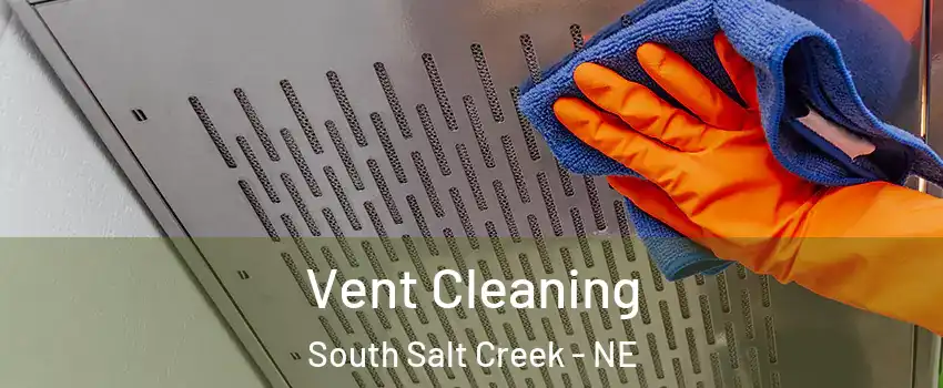 Vent Cleaning South Salt Creek - NE