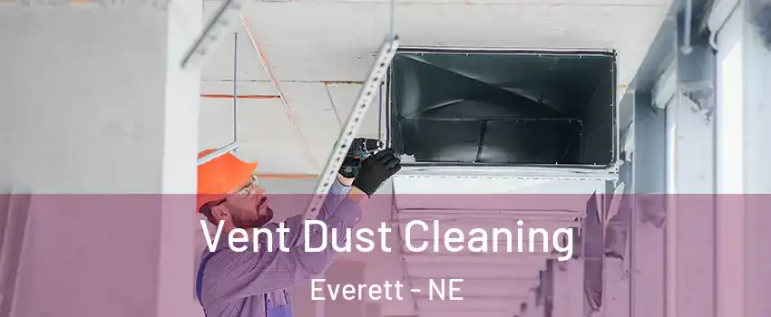 Vent Dust Cleaning Everett - NE