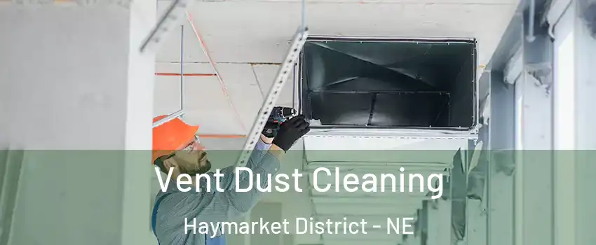 Vent Dust Cleaning Haymarket District - NE