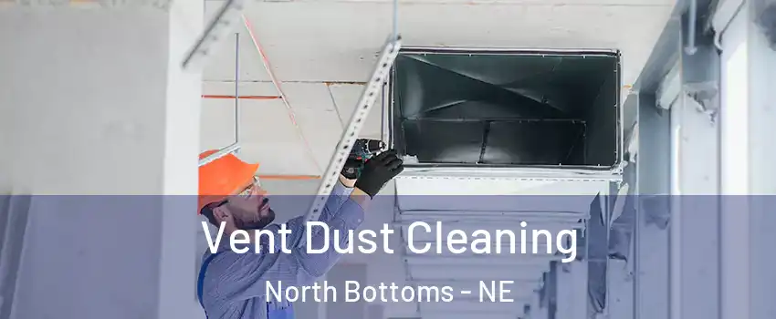 Vent Dust Cleaning North Bottoms - NE