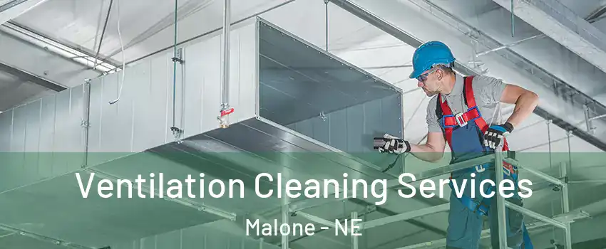 Ventilation Cleaning Services Malone - NE