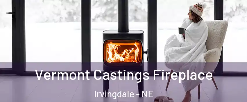 Vermont Castings Fireplace Irvingdale - NE