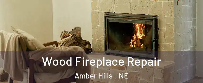 Wood Fireplace Repair Amber Hills - NE