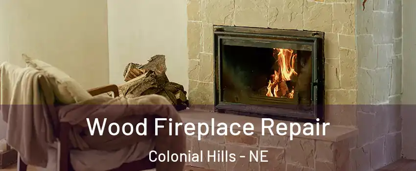 Wood Fireplace Repair Colonial Hills - NE