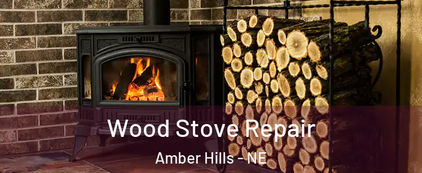 Wood Stove Repair Amber Hills - NE