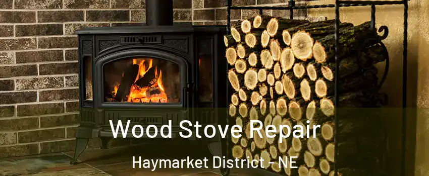 Wood Stove Repair Haymarket District - NE