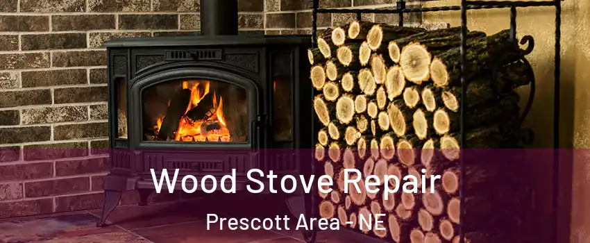 Wood Stove Repair Prescott Area - NE